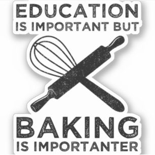 Bildung ist wichtig, aber Backen ist wichtig Aufkleber