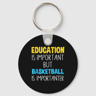 Bildung ist wichtig, aber Basketball ist wichtig Schlüsselanhänger