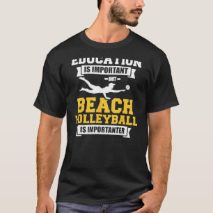 Bildung ist wichtig, aber Beach Volleyball ist Imp T-Shirt