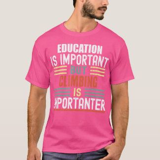 Bildung Ist Wichtig, Aber Bergsteigen Ist Im T-Shirt