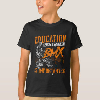 Bildung ist wichtig, aber BMX ist wichtiger T-Shirt