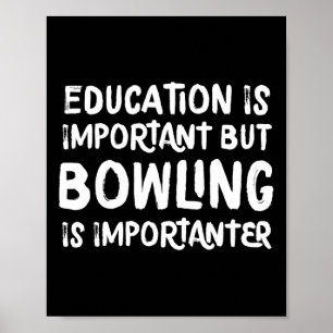 Bildung ist wichtig, aber Bowling ist wichtiger Poster