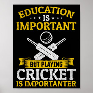 Bildung ist wichtig, aber Cricket zu spielen ist w Poster