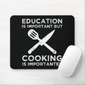 Bildung ist wichtig, aber das Kochen ist wichtig Mousepad (Mit Mouse)