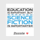 Bildung ist wichtig, aber das SCIFi ist wichtig Aufkleber (Blatt)