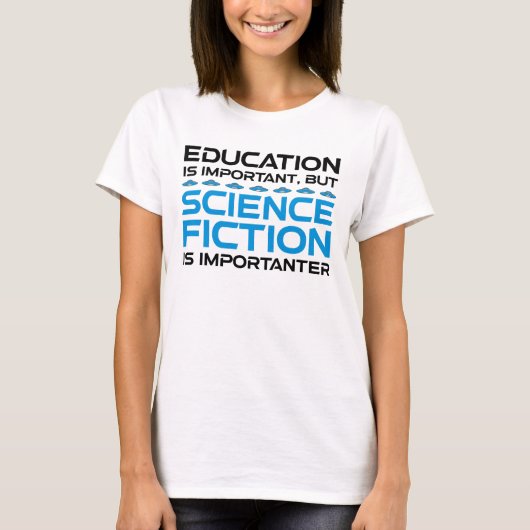 Bildung ist wichtig, aber das SCIFi ist wichtig T-Shirt (Vorderseite)