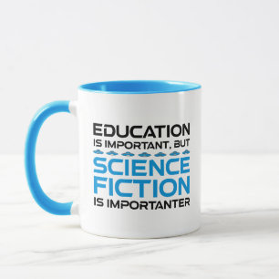 Bildung ist wichtig, aber das SCIFi ist wichtig Tasse