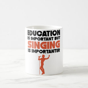 Bildung ist wichtig, aber der Gesang ist Kaffeetasse