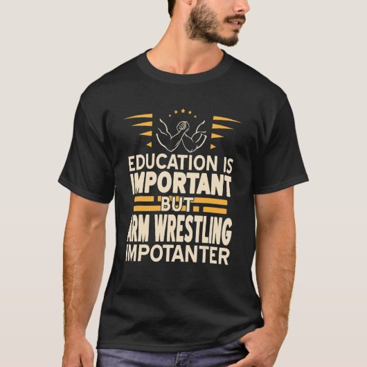 Bildung ist wichtig, aber der Wrestling von Arm is T-Shirt (Vorderseite)