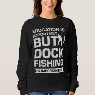 Bildung ist wichtig, aber die Fischerei auf dem Do Sweatshirt