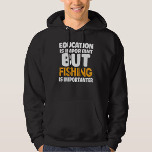 Bildung ist wichtig, aber die Fischerei ist wichti Hoodie