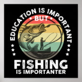 Bildung ist wichtig, aber die Fischerei ist wichti Poster (Vorne)
