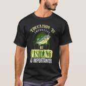 Bildung ist wichtig, aber die Fischerei ist wichti T-Shirt (Vorderseite)