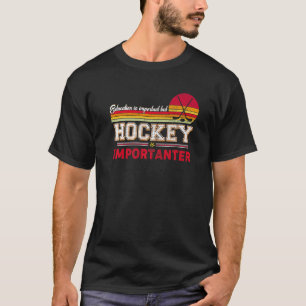 Bildung ist wichtig, aber Feldhockey ist wichtig T-Shirt