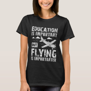 Bildung ist wichtig, aber fliegendes Flugzeug T-Shirt