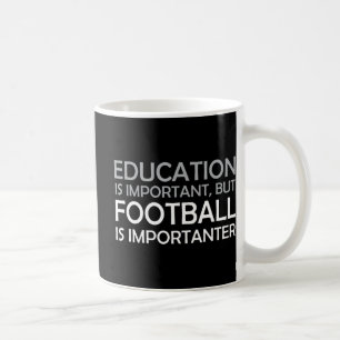 Bildung ist wichtig, aber Fußball ist wichtig Kaffeetasse