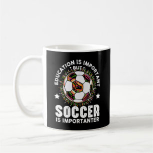 Bildung ist wichtig, aber Fußball ist wichtig Kaffeetasse