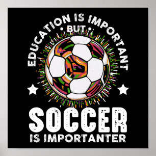 Bildung ist wichtig, aber Fußball ist wichtig Poster