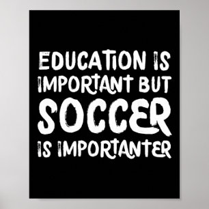 Bildung ist wichtig, aber Fußball ist wichtiger F Poster