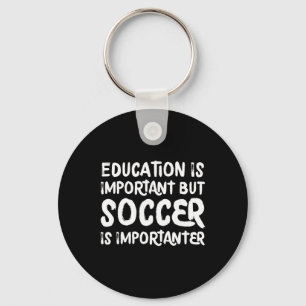 Bildung ist wichtig, aber Fußball ist wichtiger F Schlüsselanhänger