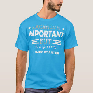 Bildung ist wichtig, aber Glücksspiel ist wichtig T-Shirt