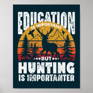 Bildung ist wichtig, aber jagen ist wichtiger poster