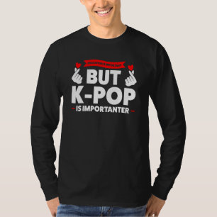 Bildung ist wichtig, aber K-Pop K-Pop-Merch K-Pop T-Shirt