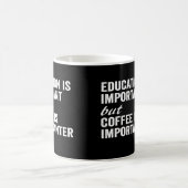Bildung ist wichtig, aber Kaffee ist wichtiger Kaffeetasse (Mittel)