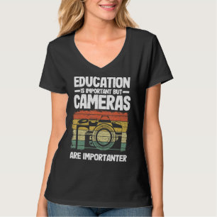 Bildung ist wichtig, aber Kameras sind wichtig T-Shirt