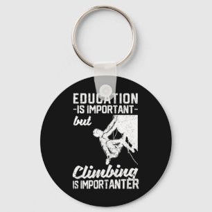 Bildung ist wichtig, aber Klettern ist wichtig Schlüsselanhänger