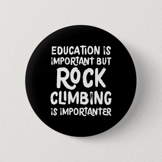 Bildung ist wichtig, aber Klettertraining ist wich Button (Vorderseite)