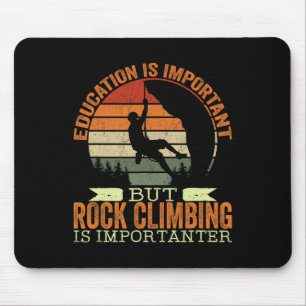 Bildung ist wichtig, aber Klettertraining ist wich Mousepad
