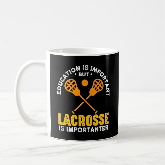 Bildung ist wichtig, aber Lacrosse ist wichtig Kaffeetasse (Links)