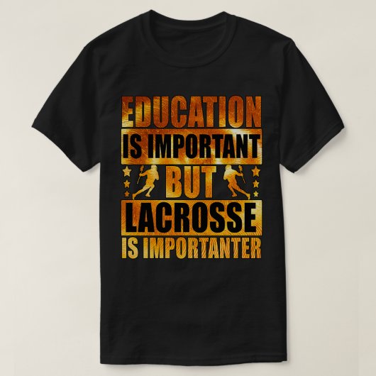 Bildung ist wichtig, aber Lacrosse ist wichtig T-Shirt (Design vorne)