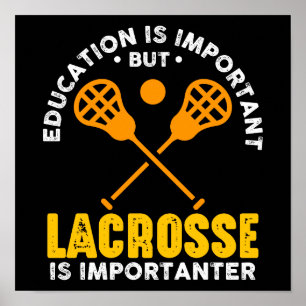 Bildung ist wichtig, aber Lacrosse ist wichtiger Poster