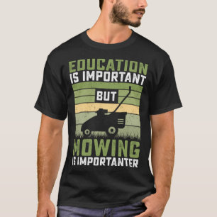 Bildung ist wichtig, aber Mähen ist wichtig L T-Shirt