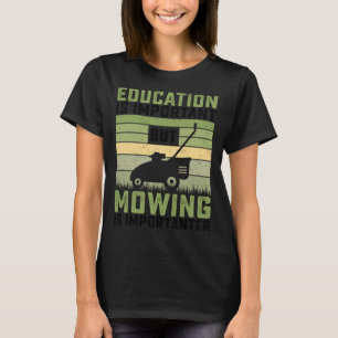 Bildung ist wichtig, aber Mähen ist wichtig L T-Shirt