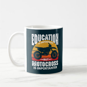 Bildung ist wichtig, aber Motocross bedeutender Kaffeetasse