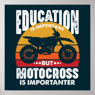 Bildung ist wichtig, aber Motocross bedeutender Poster