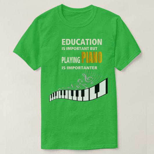 Bildung ist wichtig, aber PIANO spielen ist Import T-Shirt (Design vorne)