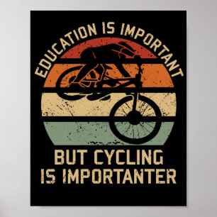 Bildung ist wichtig, aber Radfahren ist wichtiger Poster