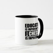 Bildung ist wichtig, aber Schach ist wichtig Tasse (VorderseiteRechts)