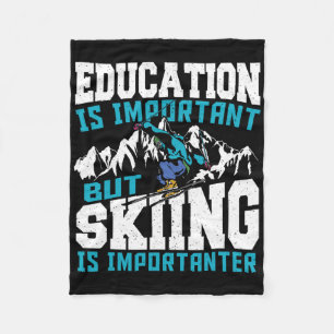Bildung ist wichtig, aber Skifahren ist wichtig F Fleecedecke