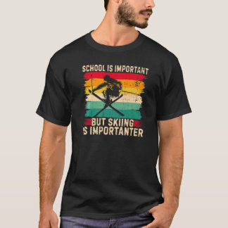 Bildung ist wichtig, aber Skifahren ist wichtig T-Shirt