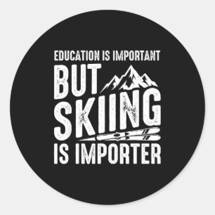 Bildung ist wichtig, aber Skifahren ist wichtiger Runder Aufkleber