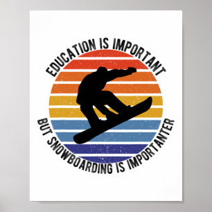 Bildung ist wichtig, aber Snowboarden ist wichtig Poster