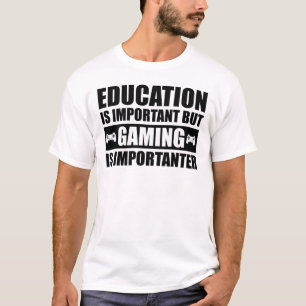 Bildung ist wichtig, aber Spielen ist wichtig T-Shirt
