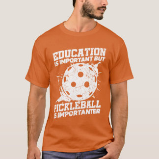 Bildung ist wichtig, aber Sports Ball Pickleball  T-Shirt