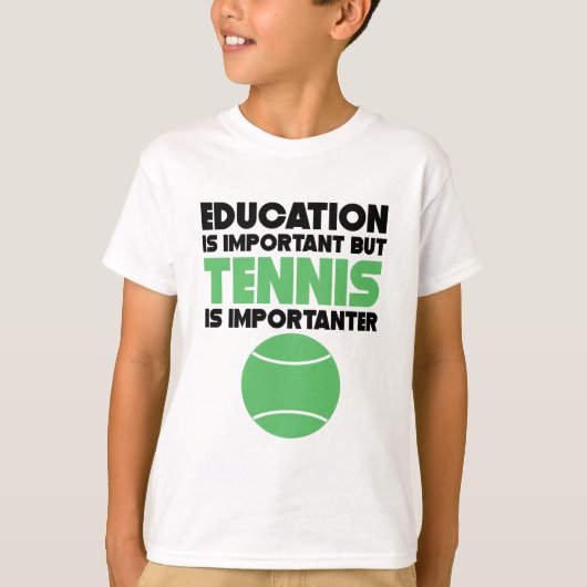 Bildung ist wichtig, aber Tennis ist Importanter T-Shirt (Vorderseite)