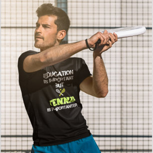 Bildung ist wichtig, aber Tennis ist wichtig T-Shirt